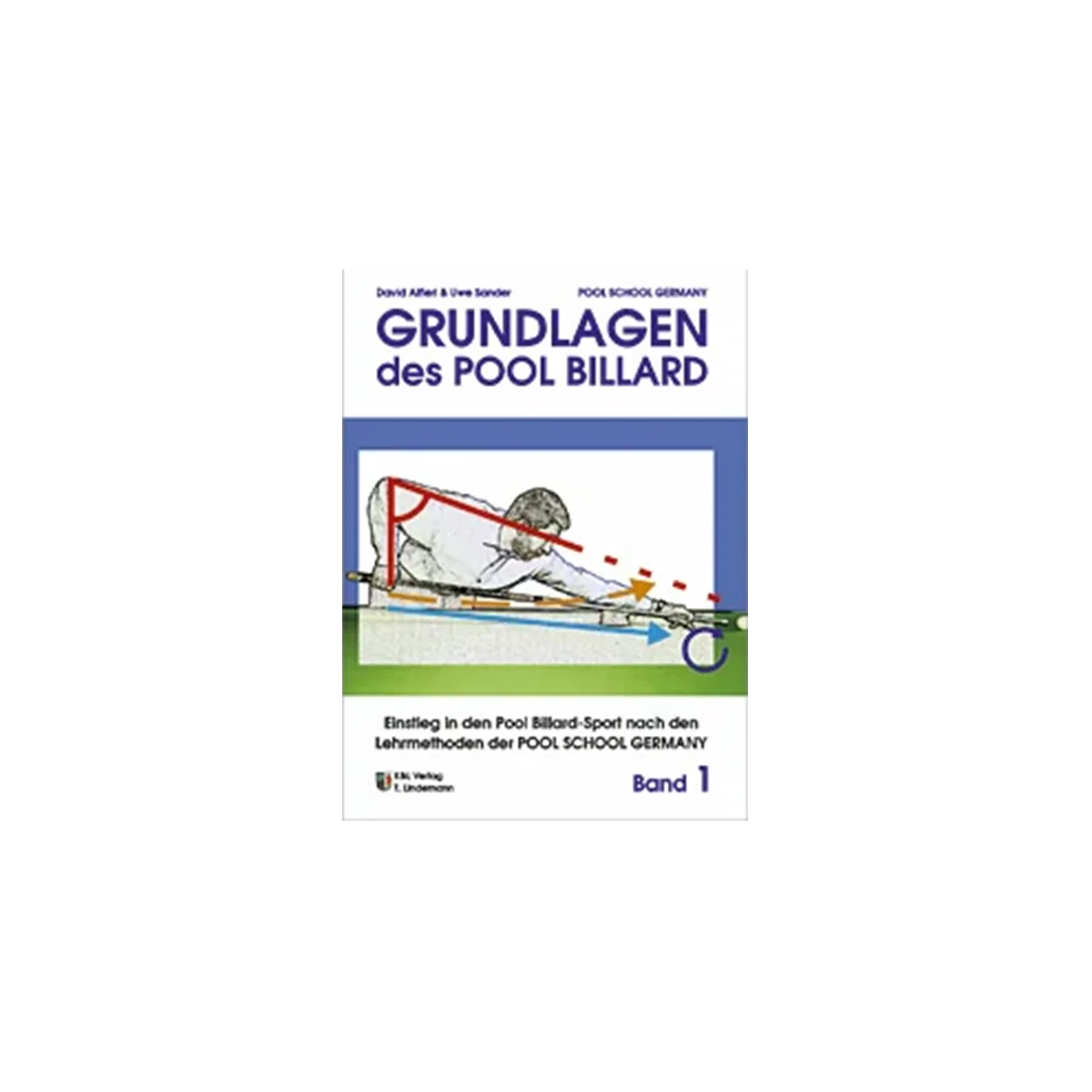 Cover of Grundlagen des Pool Billard, Band 1, by David Alfieri and Uwe Sander, Pool School Germany